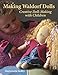 Making Waldorf Dolls (Crafts and family Activities) by Maricristin Sealey