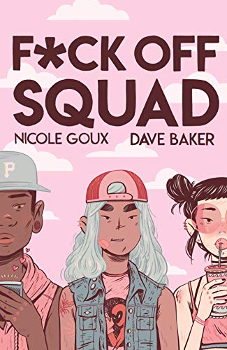 F*ck Off Squad by Nicole Goux, Dave Baker
