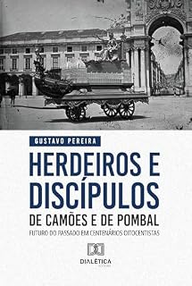 Livro Herdeiros e discípulos de Camões e de Pombal: futuro do passado em centenários oitocentistas