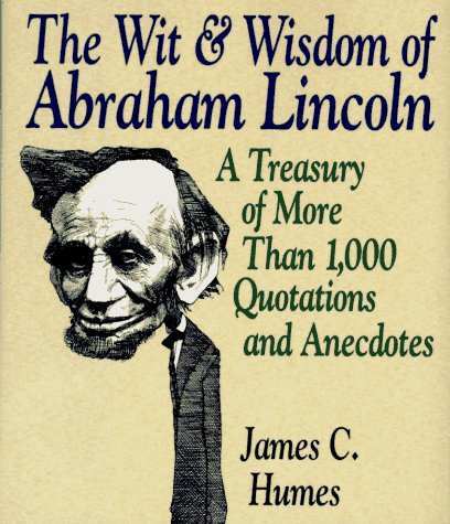Download The Wit & Wisdom of Abraham Lincoln: A Treasury of More Than 650 Quotations and Anecdotes