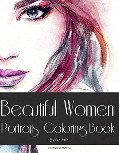 Beautiful Women Portraits - Coloring Book: Color 30 Gorgeous Women Faces - Close Up Sketches of Various Artists - For Teenagers & Adults