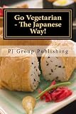 Go Vegetarian - The Japanese Way! Go Vegetarian - The Japanese Way!