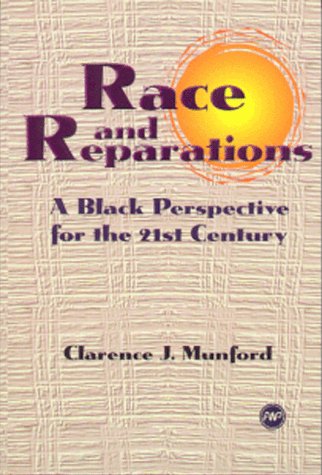 Race and Reparations: A Black Perspective for the Twenty-First Century Race and Reparations: A Black Perspective for the Twenty-First Century