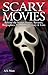 Scary Movies: Behind the Scenes Stories, Reviews, Biographies, Anecdotes, History & Lists (Ghost Stories)
