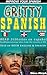 Gritty Spanish