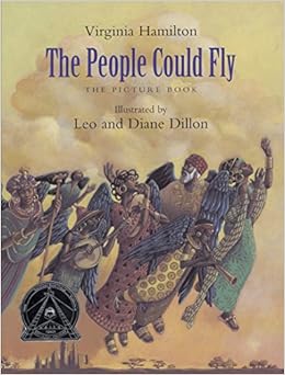 The People Could Fly The Picture Book New York Times Best Illustrated Children S Books Awards Hamilton Virginia Dillon Leo Dillon Ph D Diane 9780375824050 Amazon Com Books