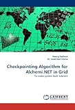 Checkpointing Algorithm for Alchemi.NET in Grid: To make system fault tolerant
