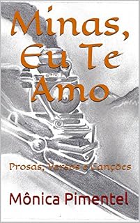 Livro Minas, Eu Te Amo: Prosas, Versos e Canções