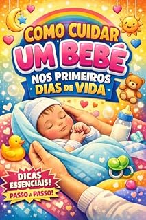 Livro Como cuidar de um bebe nos primeiros dias de vida : Dicas essenciais passo a passo