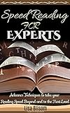 Speed Reading: Speed Reading for Experts: Advance techniques to take your reading speed beyond and to the Next Level