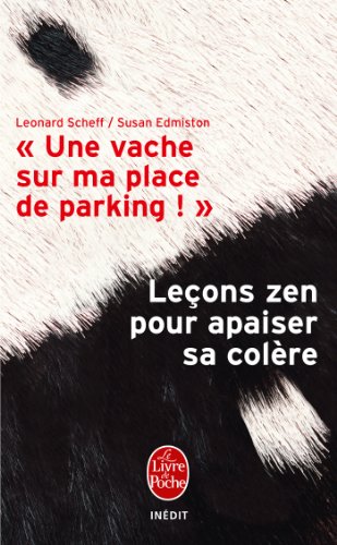 Une vache sur ma place de parking: Comment apaiser votre colère (Psychologie et Développement personnel) by Leonard Scheff, Susan Edmiston (Paperback)