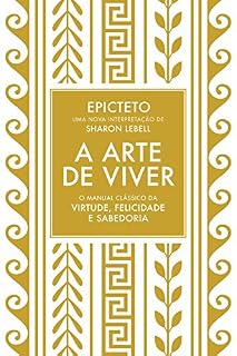 Livro A arte de viver: O manual clássico da virtude, felicidade e sabedoria
