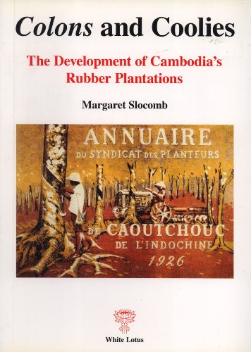 Colons and Coolies: Development of Cambodia's Rubber Plantations