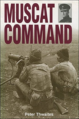 Muscat Command: The Muscat Regiment in Oman in 1967