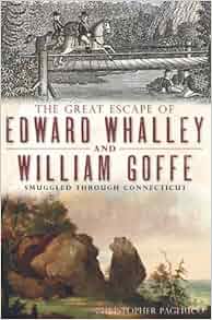 The Great Escape Of Edward Whalley And William Goffe