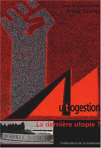 Autogestion, la dernière utopie ?