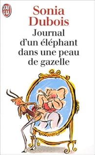 Journal d'un lphant dans une peau de gazelle par Sonia Dubois