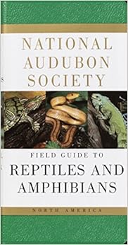 National Audubon Society Field Guide to Reptiles and Amphibians: North America (National Audubon Society Field Guides)