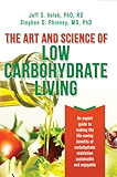 The Art and Science of Low Carbohydrate Living:  An Expert Guide to Making the Life-Saving Benefits of Carbohydrate Restriction Sustainable and Enjoyable