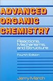 Advanced Organic Chemistry : Reactions, Mechanisms, and Structure, March, Jerry, 0471581488