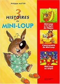 Livres Couvertures de 3 histoires de Mini-Loup : Mini-Loup et le lapin de Pâques, L'anniversaire de Mini-Loup, Mini-Loup au cirque