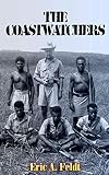 The Coastwatchers (Illustrated): Operation Ferdinand and the Fight for the South Pacific by Eric A. Feldt, Steve W Chadde