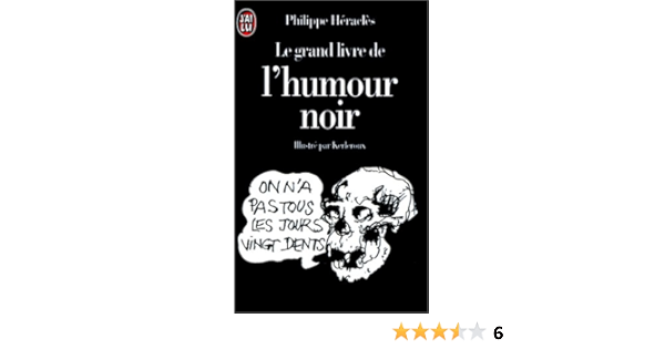 Grand Livre De L Humour Noir Le Humour Documents Heracles Philippe Amazon Com Books