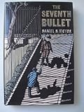 Front cover for the book The Seventh Bullet: A Holmes and Watson American Adventure by Daniel D. Victor