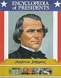 Andrew Johnson: Seventeenth President of the United States (Encyclopedia of Presidents)