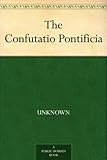 The Confutatio Pontificia by 