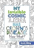 My Invisible Cosmic Zebra Has Crohn's Disease-Now What?