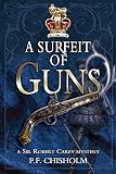 A Surfeit of Guns (Sir Robert Carey Series Book 3) by P F Chisholm