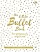 The Little Bullet Book: Be Gorgeously Organized by David Sinden