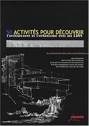 50 activités pour découvrir l'architecture et l'urbanisme avec les CAUE