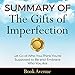 Summary of The Gifts of Imperfection: Let Go of Who You Think You're Supposed to Be and Embrace Who by 