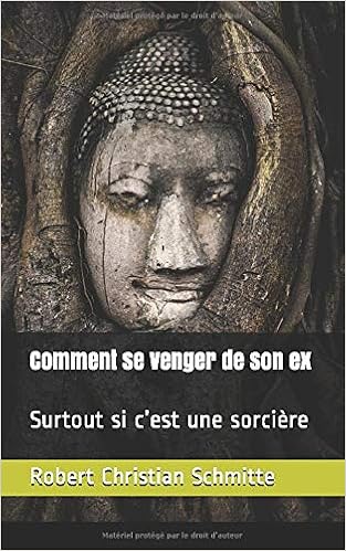 Amazon Com Comment Se Venger De Son Ex Surtout Si C Est Une Sorciere French Edition 9781676581253 Schmitte Robert Christian Books