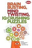 Brain Busting, Mind Twisting, IQ Crushing Puzzles by 