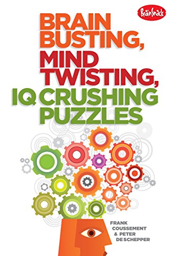 Brain Busting, Mind Twisting, IQ Crushing Puzzles by Frank Coussement, Peter De Schepper