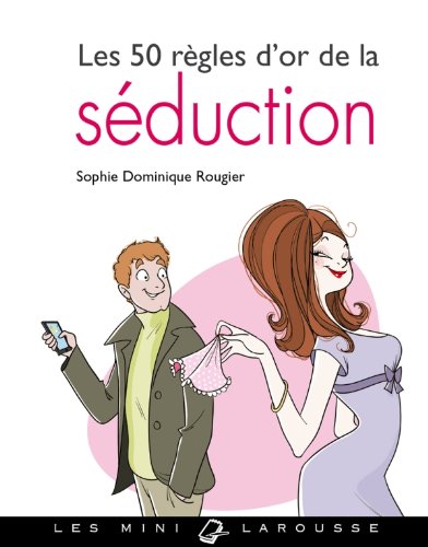 Les  50 règles d'or de la séduction