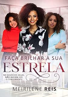 Livro Faça brilhar a sua estrela: No negócio delas, não queira ser o concorrente