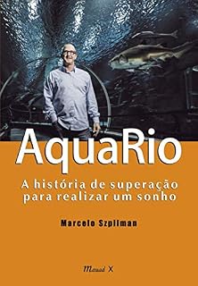 Livro AquaRio: A História de Superação para Realizar um Sonho