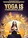 Yoga Is: A Transformational Journey