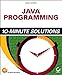 Java Programming 10-Minute Solutions by 