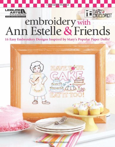 Mary Engelbreit: Embroidery with Ann Estelle & Friends (Leisure Arts #5255) by Mary Engelbreit Ent.