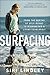 Surfacing: From the Depths of Self-Doubt to Winning Big and Living Fearlessly by Siri Lindley, Julia Beeson Polloreno