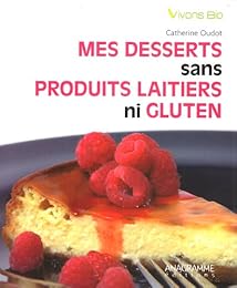 Mes desserts sans produits laitiers, ni gluten