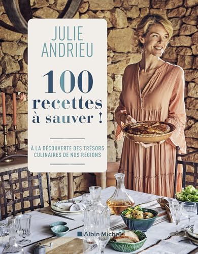 100 recettes à sauver !: À la découverte des trésors culinaires de nos régions (French Edition)