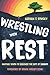 Wrestling with Rest: Inviting Youth to Discover the Gift of Sabbath by Nathan T. Stucky, Kenda Creasy Dean