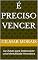 Livro É Preciso Vencer: As Chaves para Desenvolver uma Mentalidade Vencedora