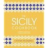 The Sicily Cookbook: Authentic Recipes from a Mediterranean Island